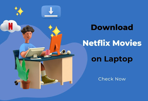 How to Download Netflix Movies on Laptop?